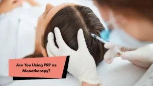 Are You Using PRP as Monotherapy