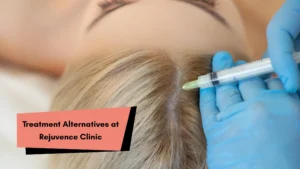 Treatment Alternatives at Rejuvence Clinic