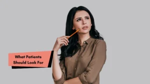 What Patients Should Look For